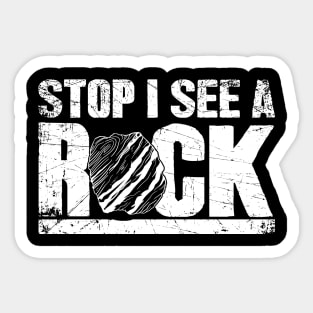 Stop I see a rock geologist Sticker